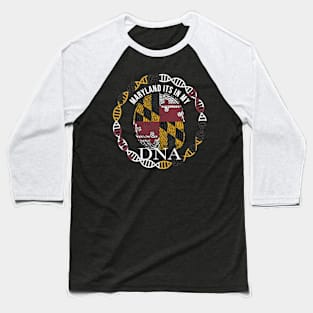 Maryland Its In My DNA - Marylander Flag - Gift for Marylander From Maryland Baseball T-Shirt